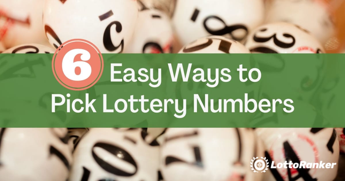 6 maneras fÃ¡ciles de elegir nÃºmeros de loterÃ­a